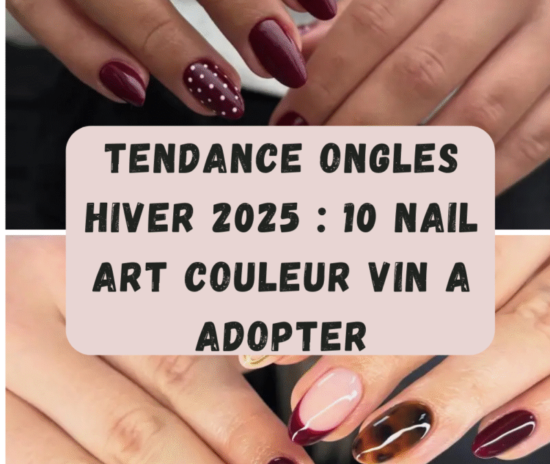 Tendances ongles hiver : couleurs et styles incontournables